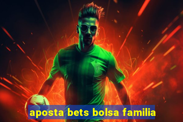 aposta bets bolsa familia